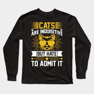 Cats Are Inquisitive But Hate To Admit It T Shirt For Women Men Long Sleeve T-Shirt